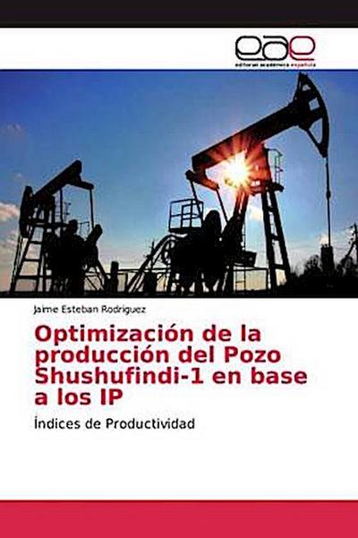 Optimización de la producción del Pozo Shushufindi-1 en base a los IP