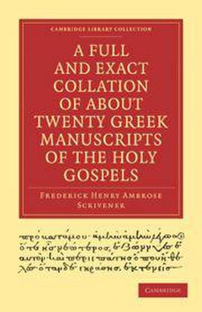 A Full and Exact Collation of About Twenty Greek Manuscripts of the             Holy Gospels