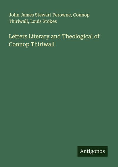 Letters Literary and Theological of Connop Thirlwall