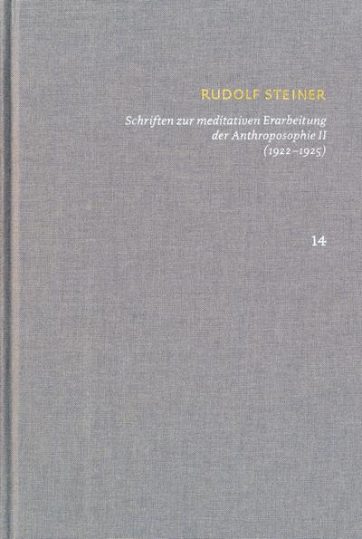 Rudolf Steiner: Schriften. Kritische Ausgabe / Band 14: Schriften zur meditativen Erarbeitung der Anthroposophie II (1922¿1925)