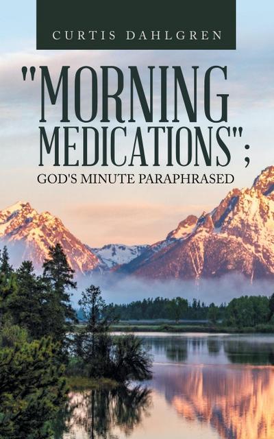 "MORNING MEDICATIONS"; GOD’S MINUTE PARAPHRASED