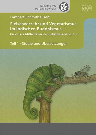 Fleischverzehr und Vegetarismus im indischen Buddhismus bis ca. zur Mitte des ersten Jahrtausends n. Chr.. Tl.1