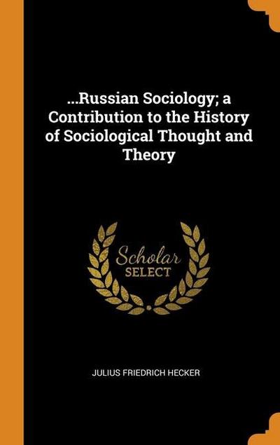 ...Russian Sociology; a Contribution to the History of Sociological Thought and Theory
