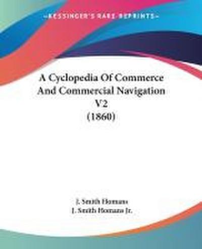 A Cyclopedia Of Commerce And Commercial Navigation V2 (1860)