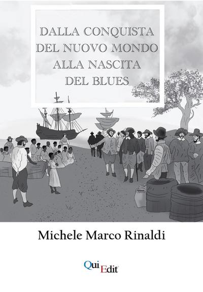 Dalla Conquista del nuovo mondo alla nascita del Blues