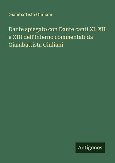 Dante spiegato con Dante canti XI, XII e XIII dell’Inferno commentati da Giambattista Giuliani