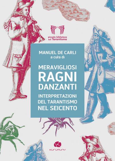 Meravigliosi ragni danzanti. Interpretazioni del tarantismo
