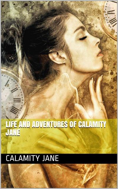 Life and Adventures of Calamity Jane