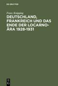 Deutschland, Frankreich und das Ende der Locarno-Ära 1928–1931