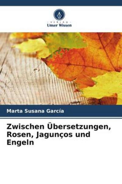 Zwischen Übersetzungen, Rosen, Jagunços und Engeln