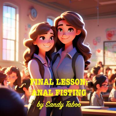 A Final Lesson: Anal Fisting
