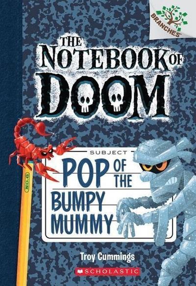 Pop of the Bumpy Mummy: A Branches Book (the Notebook of Doom #6)