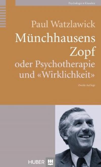 Münchhausens Zopf oder Psychotherapie und "Wirklichkeit"
