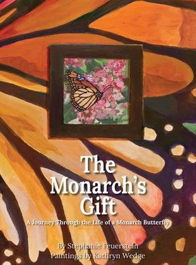 The Monarch’s Gift: A Journey Through the Life of a Monarch Butterfly