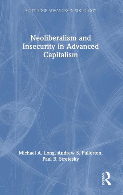 Neoliberalism and Insecurity in Advanced Capitalism