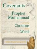 The Covenants of the Prophet Muhammad with the Christians of the World