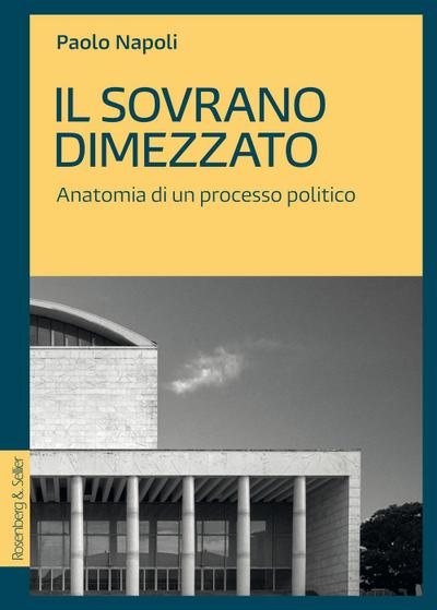 Napoli, P: Sovrano dimezzato. Anatomia di un processo politi
