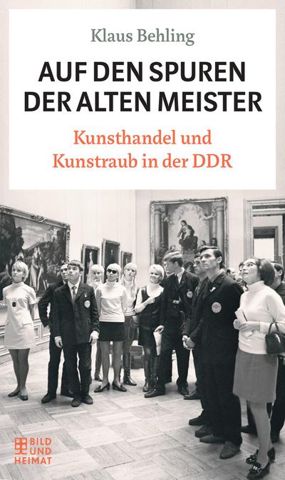Auf den Spuren der alten Meister; Kunsthandel und Kunstraub in der DDR; Vorw. v. Klemm, Bettina; Deutsch; Schutzumschlag