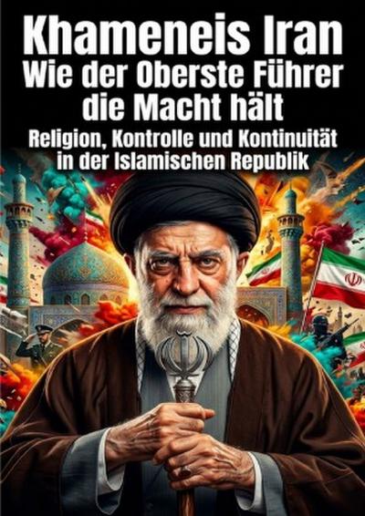 Khameneis Iran: Wie der Oberste Führer die Macht hält