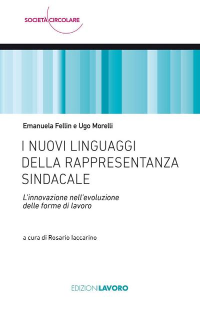 I nuovi linguaggi della rappresentanza sindacale. L’innovazione nell’evoluzione delle forme di lavoro