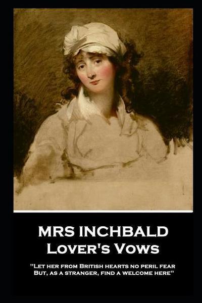 Inchbald: MRS INCHBALD - LOVERS VOWS