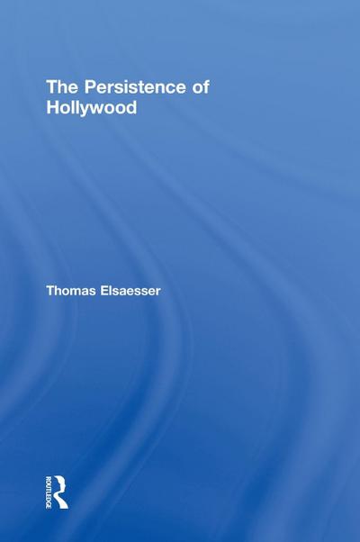 The Persistence of Hollywood