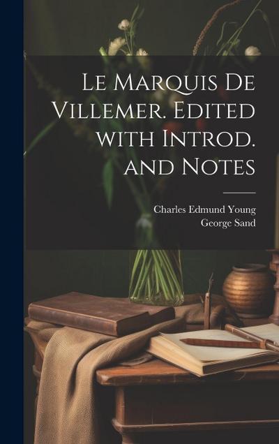 Le marquis de Villemer. Edited with introd. and notes