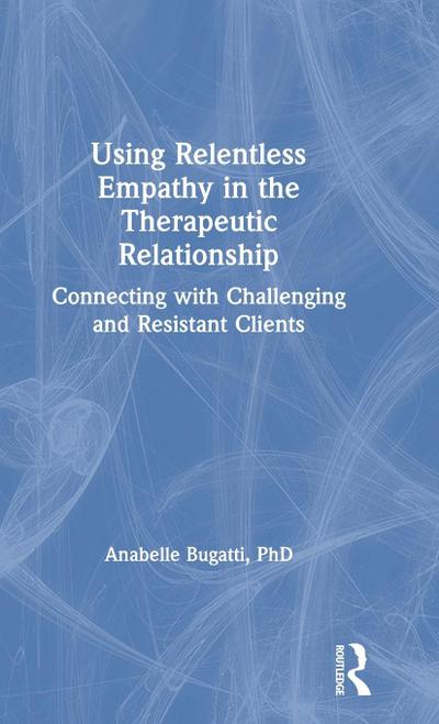 Using Relentless Empathy in the Therapeutic Relationship