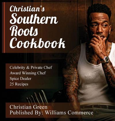 Christian’s Southern Roots Cookbook
