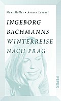 Ingeborg Bachmanns Winterreise nach Prag
