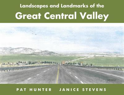 Landscapes and Landmarks of the Great Central Valley
