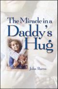 Miracle in a Daddy’s Hug