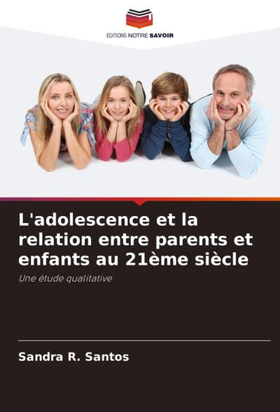 L’adolescence et la relation entre parents et enfants au 21ème siècle