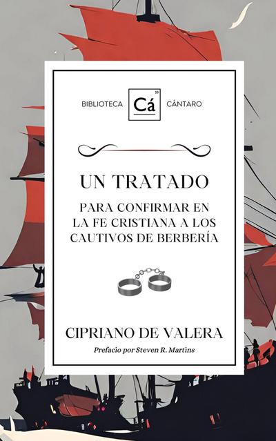 Un Tratado para confirmar en  la fe cristiana a los cautivos de berbería