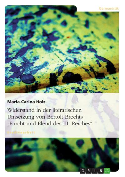 Widerstand in der literarischen Umsetzung von Bertolt Brechts ’Furcht und Elend des III. Reiches’