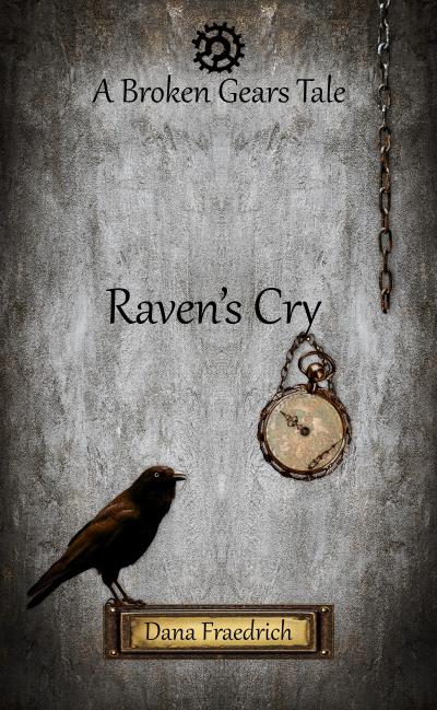Raven’s Cry (Broken Gears, #0)