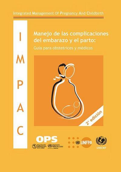 Manejo de Las Complicaciones del Embarazo Y El Parto: Guía Para Obstetrices Y Médicos