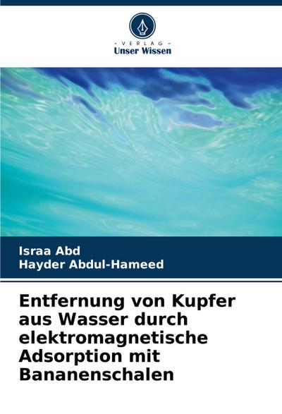 Entfernung von Kupfer aus Wasser durch elektromagnetische Adsorption mit Bananenschalen
