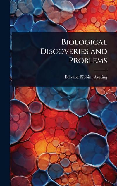 Biological Discoveries and Problems