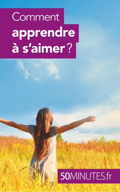 Comment apprendre à s’aimer ?