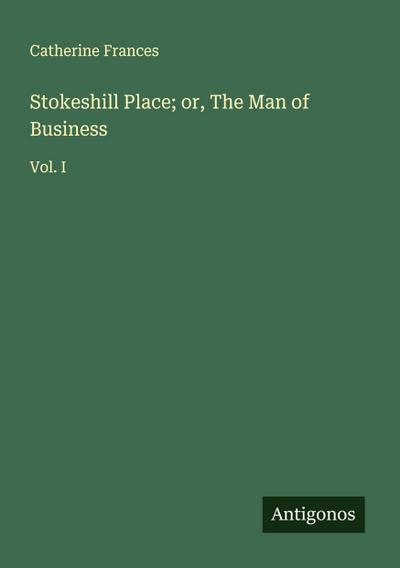 Stokeshill Place; or, The Man of Business