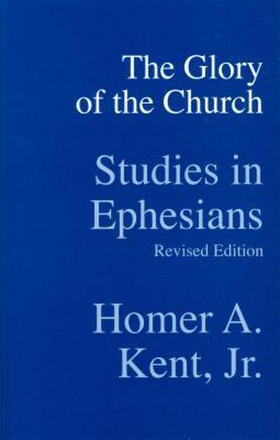 The Glory of the Church: Studies in Ephesians