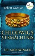DIE MEROWINGER - Fünfter Roman: Chlodwigs Vermächt