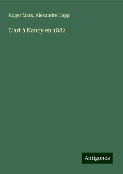 L’art à Nancy en 1882
