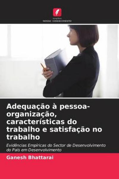 Adequação à pessoa-organização, características do trabalho e satisfação no trabalho