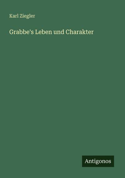 Grabbe’s Leben und Charakter