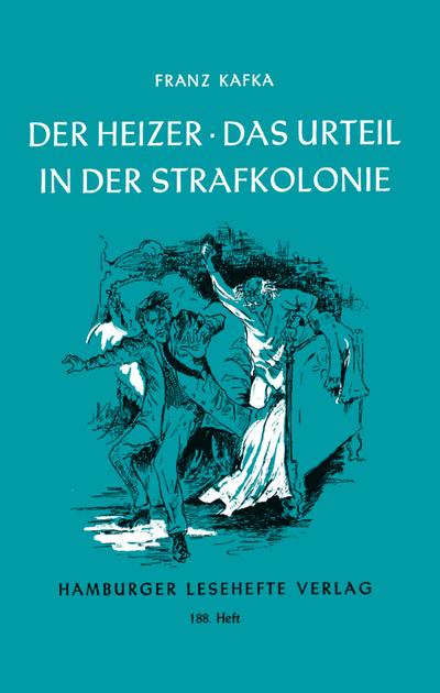 Der Heizer / Das Urteil / In der Strafkolonie 