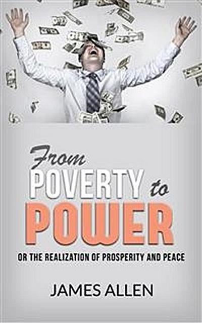 From Poverty to Power - Or the Realization of Prosperity and Peace