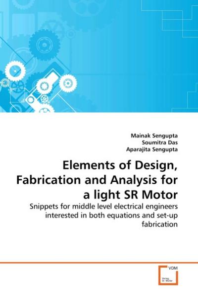 Elements of Design, Fabrication and Analysis for a light SR Motor - Mainak Sengupta