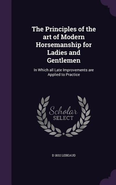 The Principles of the art of Modern Horsemanship for Ladies and Gentlemen